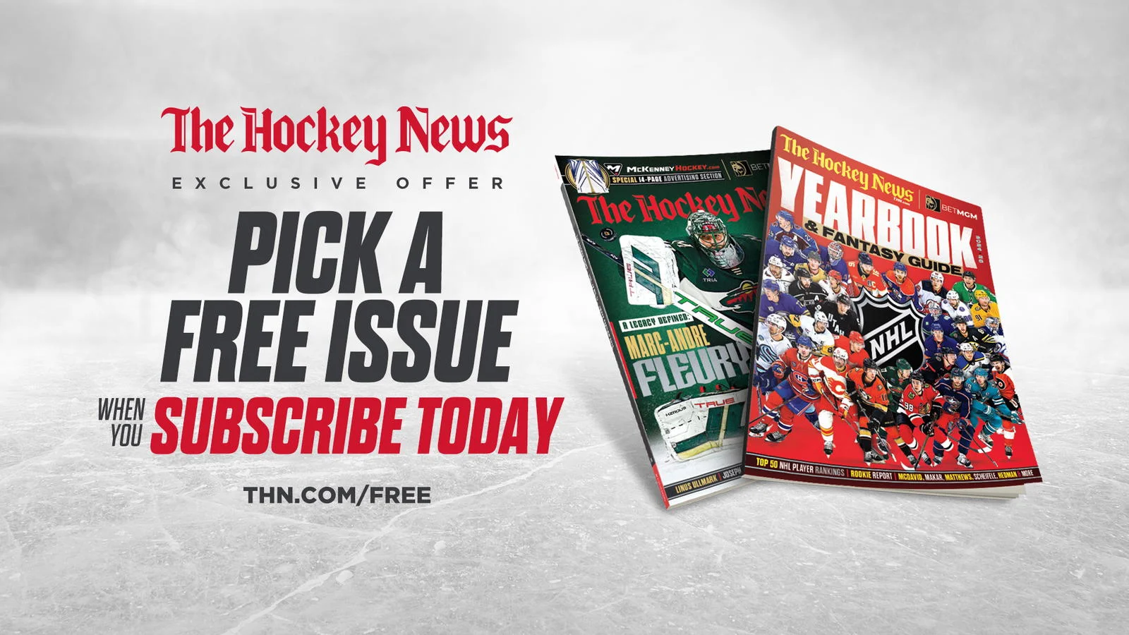 For action-packed issues, access to the entire magazine archive and a free issue, subscribe to The Hockey News at THN.com/free.